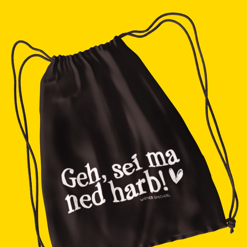 "Geh sei ma ned harb" auf an Turnsackerl / Bild: PlaceIt, Wiener Goscherl
